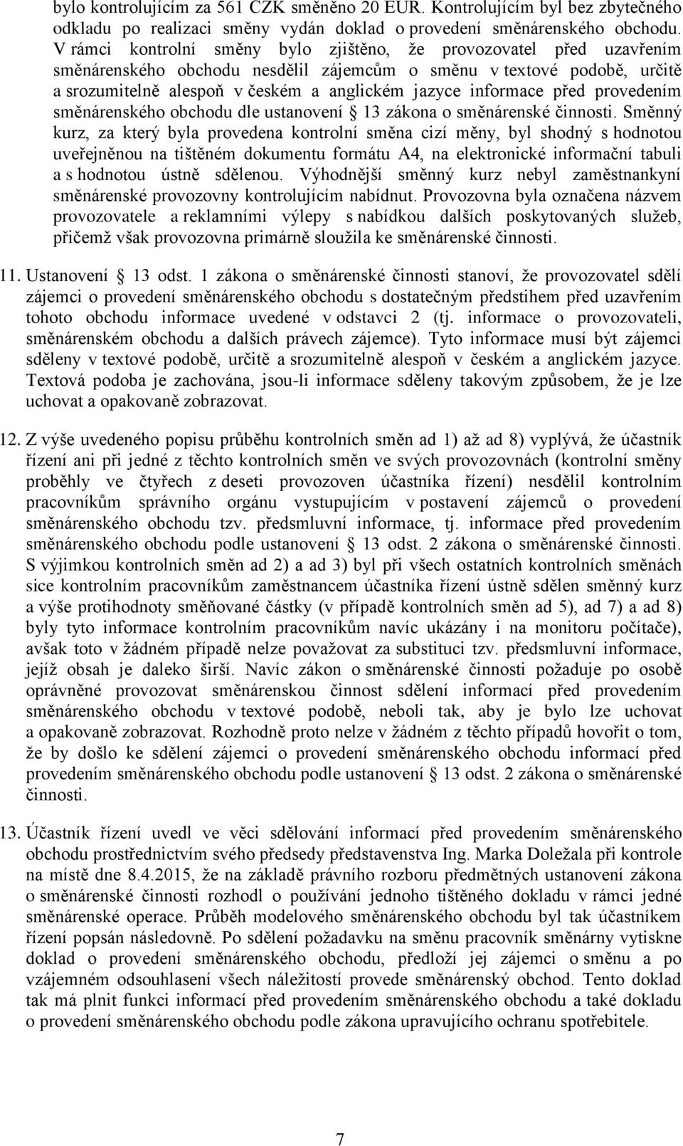 elektronické informační tabuli a s hodnotou ústně sdělenou. Výhodnější směnný kurz nebyl zaměstnankyní 11. Ustanovení 13 odst.