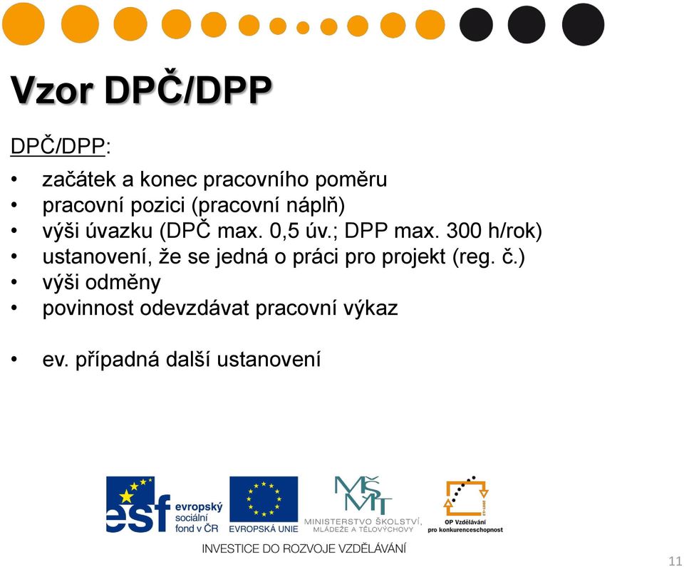 300 h/rok) ustanovení, ţe se jedná o práci pro projekt (reg. č.