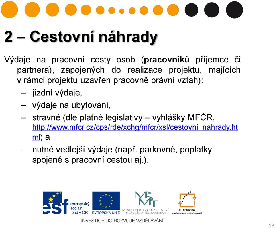 na ubytování, stravné (dle platné legislativy vyhlášky MFČR, http://www.mfcr.