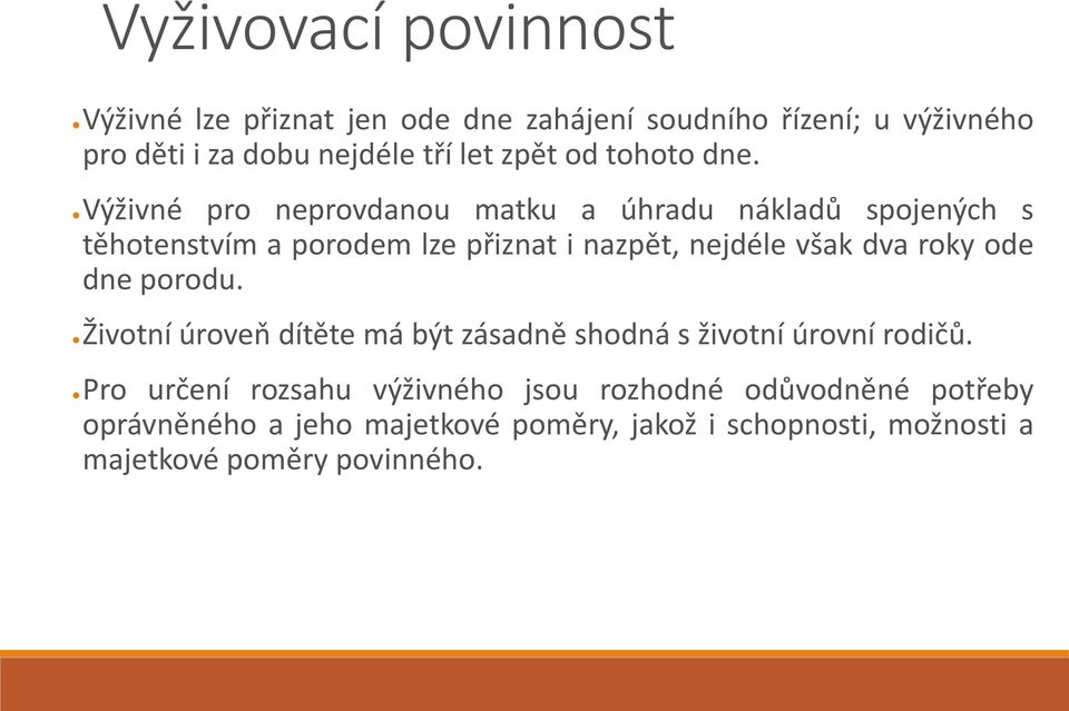 Výživné pro neprovdanou matku a úhradu nákladů spojených s těhotenstvím a porodem lze přiznat i nazpět, nejdéle však dva roky