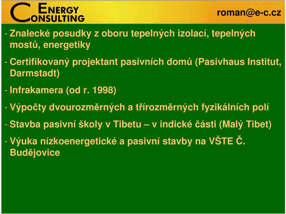 1998) - Výpočty dvourozměrných a třírozměrných fyzikálních polí - Stavba pasivní školy v