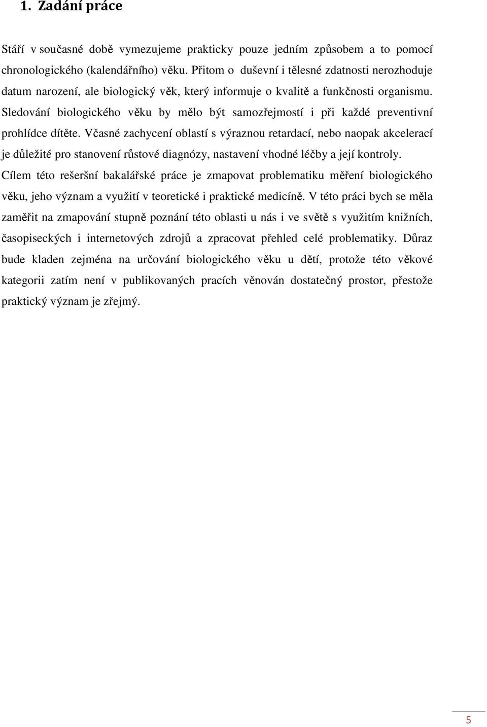 Sledování biologického věku by mělo být samozřejmostí i při každé preventivní prohlídce dítěte.