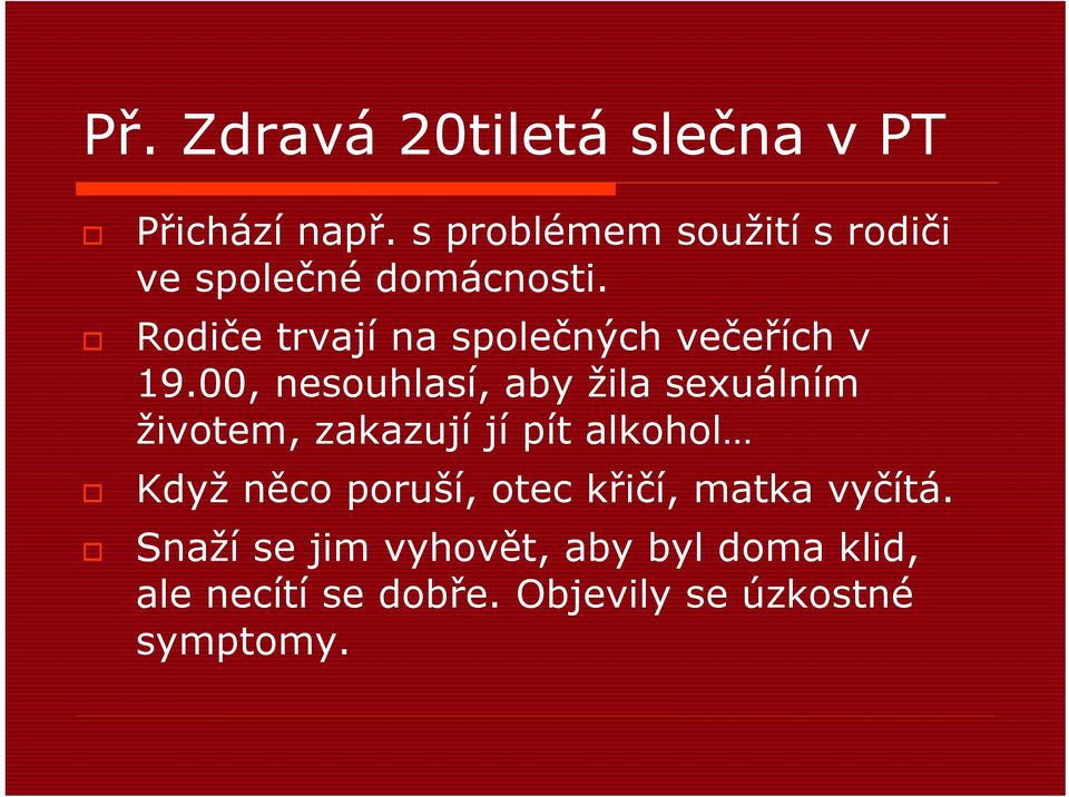 Rodiče trvají na společných večeřích v 19.