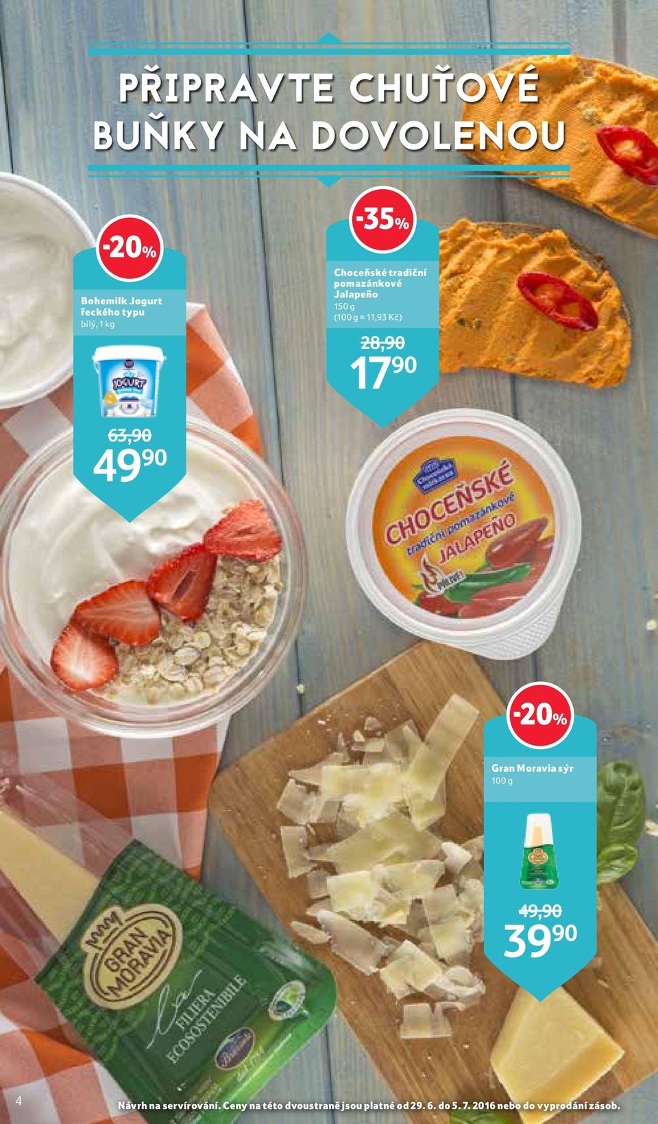 90 63,90 49 90 Gran Moravia sýr 100 g 49,90 39 90 4 Návrh na servírování.