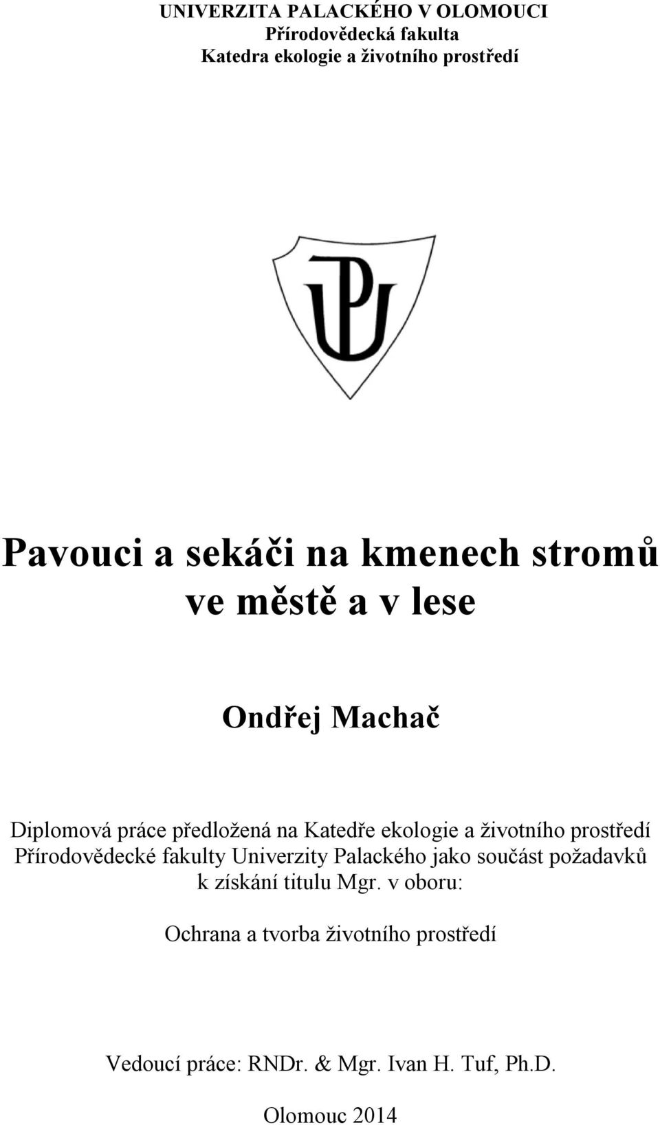 životního prostředí Přírodovědecké fakulty Univerzity Palackého jako součást požadavků k získání titulu