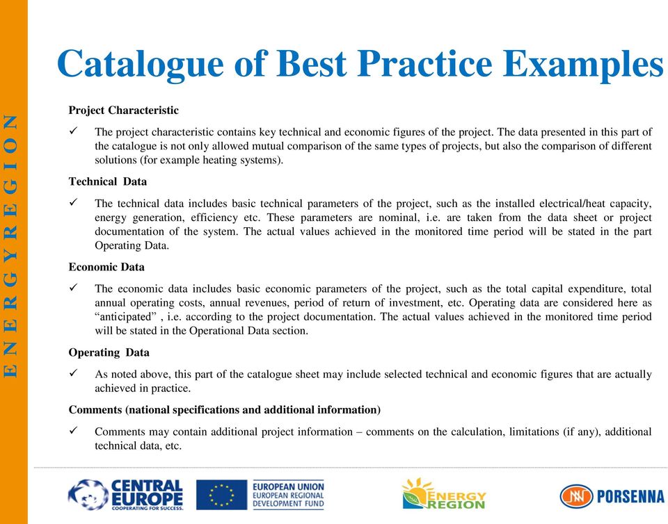 Technical Data The technical data includes basic technical parameters of the project, such as the installed electrical/heat capacity, energy generation, efficiency etc.