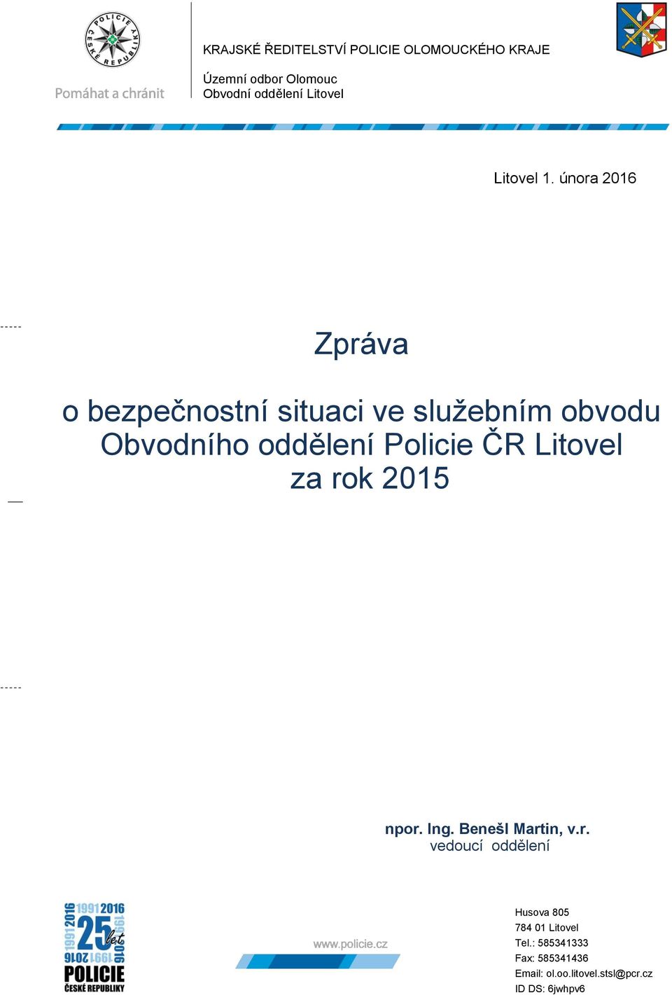 února 2016 Zpráva o bezpečnostní situaci ve sluţebním obvodu Obvodního oddělení Policie ČR