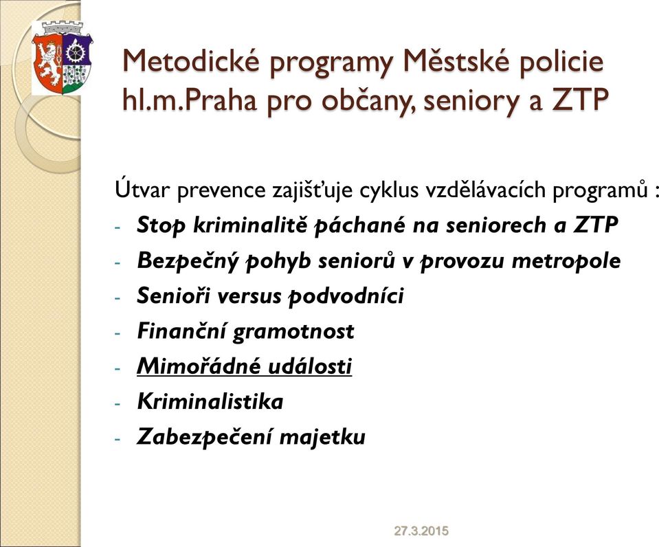 praha pro občany, seniory a ZTP Útvar prevence zajišťuje cyklus vzdělávacích