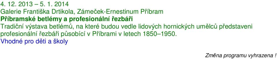 betlémů, na které budou vedle lidových hornických umělců představeni