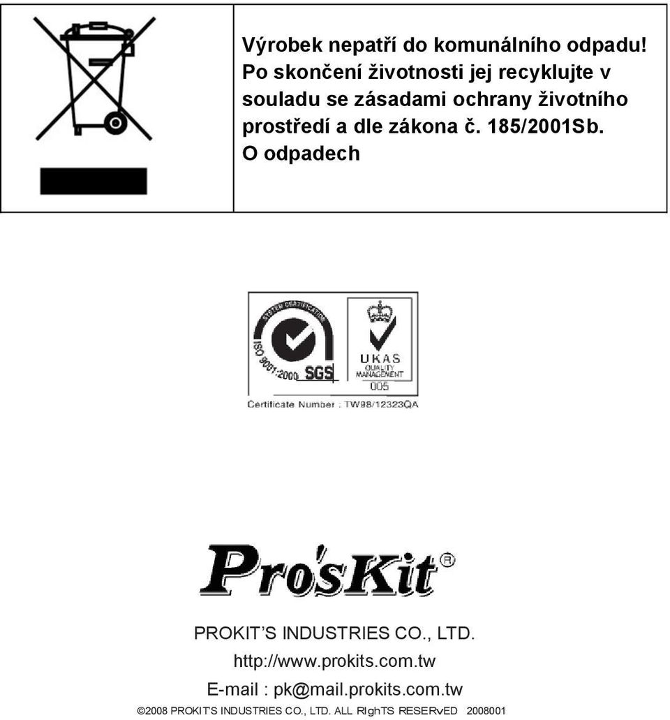 prostředí a dle zákona č. 185/2001Sb. O odpadech PROKIT S INDUSTRIES CO., LTD.