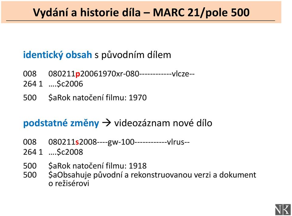 $c2006 500 $arok natočení filmu: 1970 podstatné změny videozáznam nové dílo 008