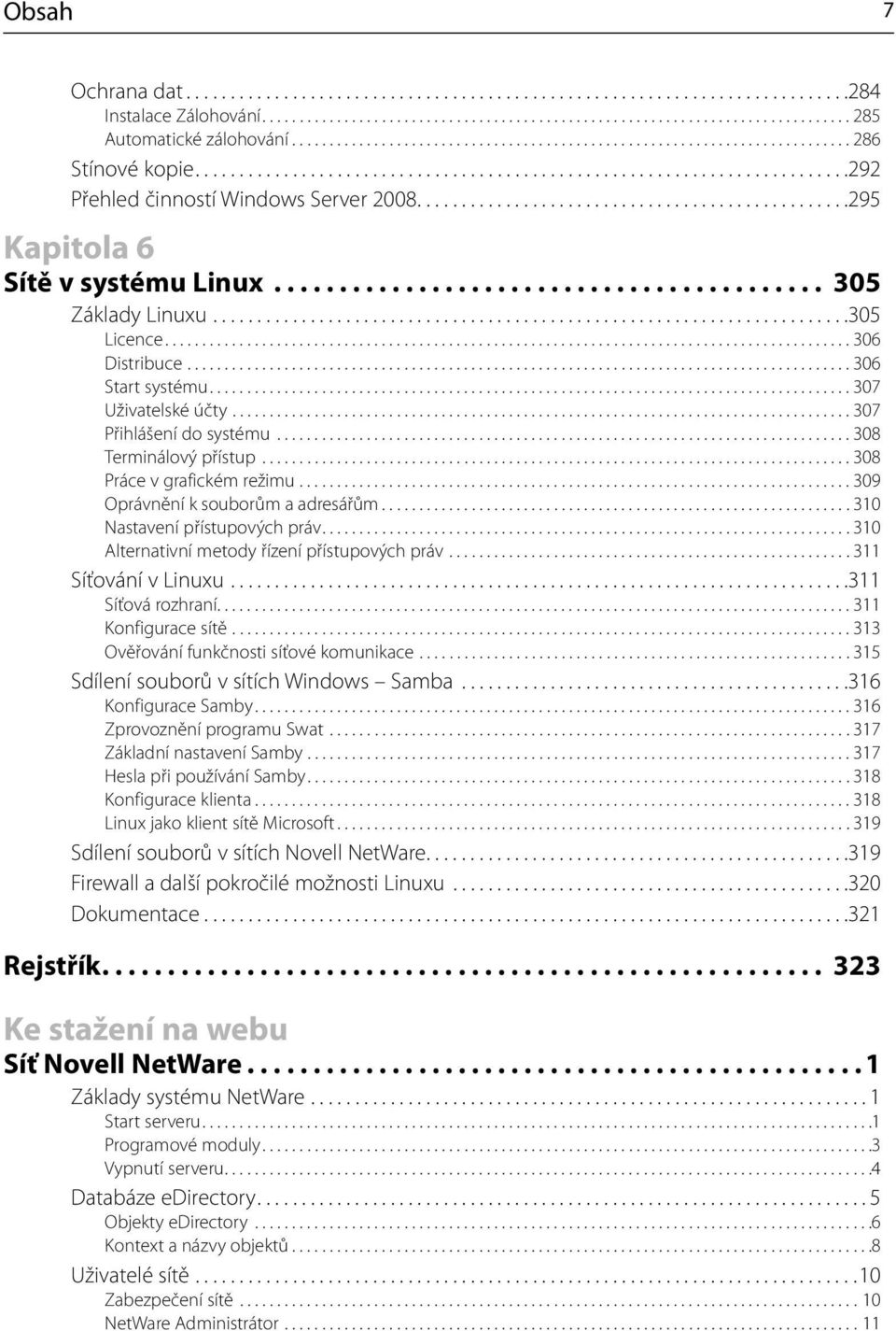 ................................................295 Kapitola 6 Sítě v systému Linux.......................................... 305 Základy Linuxu........................................................................305 Licence.