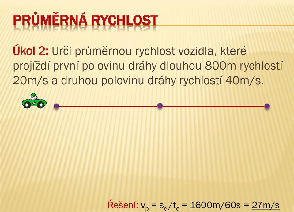 rychlostí 20m/s a druhou polovinu dráhy