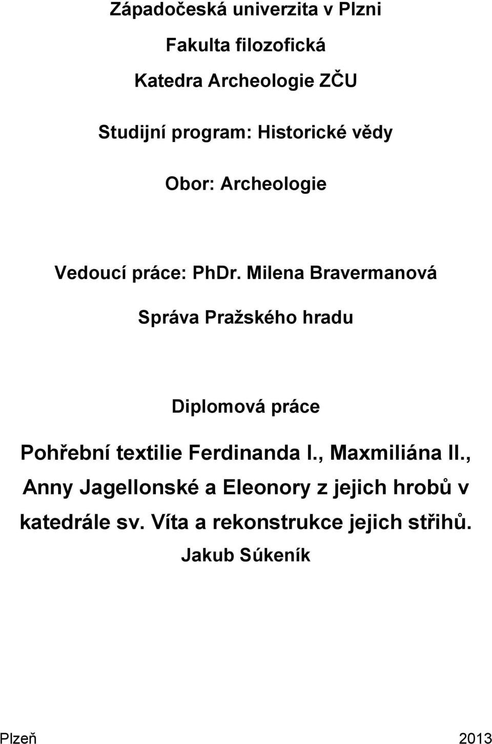 Milena Bravermanová Správa Pražského hradu Diplomová práce Pohřební textilie Ferdinanda I.