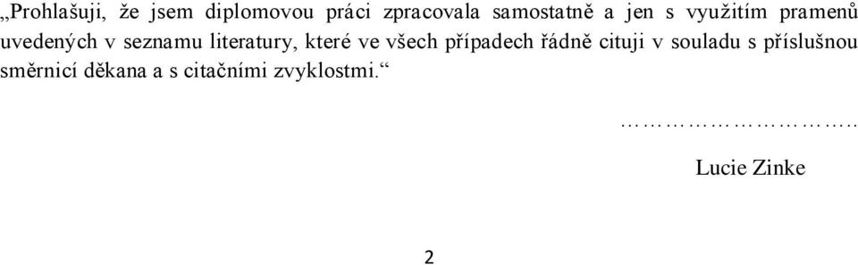 které ve všech případech řádně cituji v souladu s