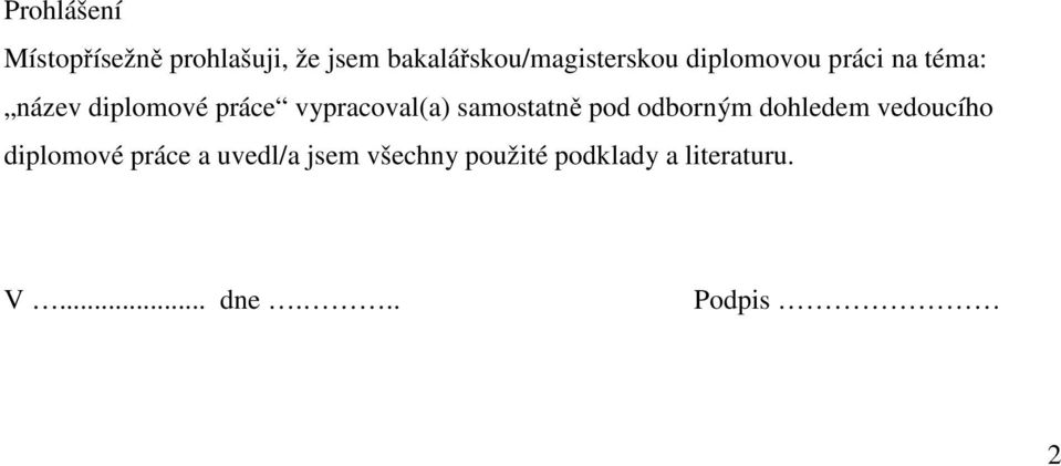 práce vypracoval(a) samostatně pod odborným dohledem vedoucího