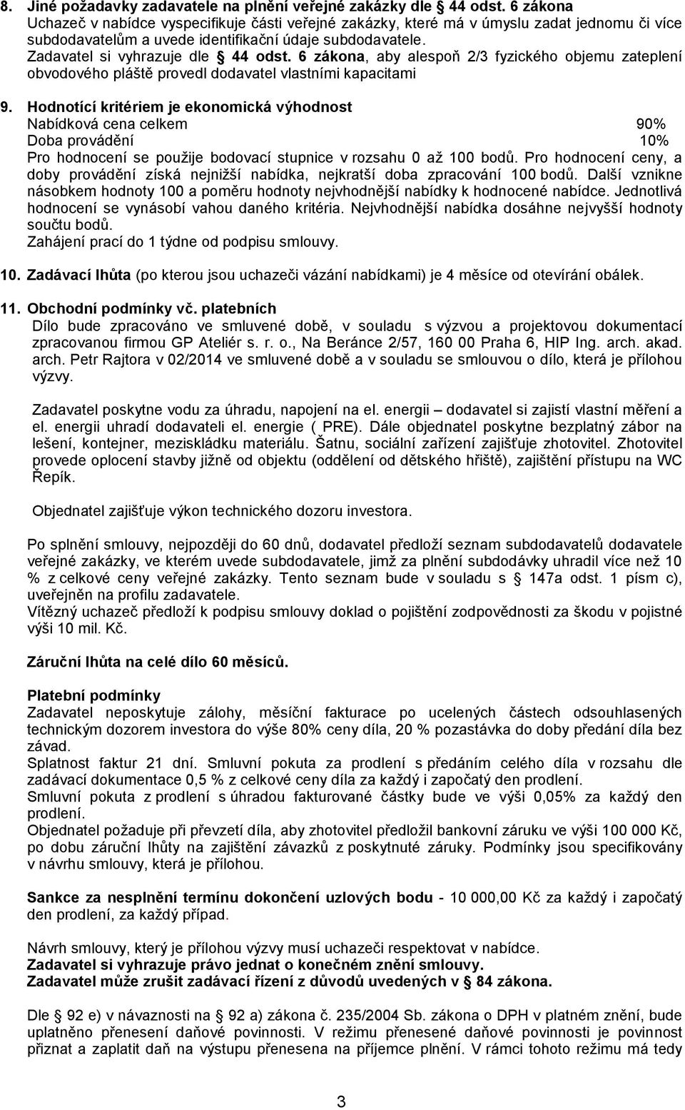 6 zákona, aby alespoň 2/3 fyzického objemu zateplení obvodového pláště provedl dodavatel vlastními kapacitami 9.
