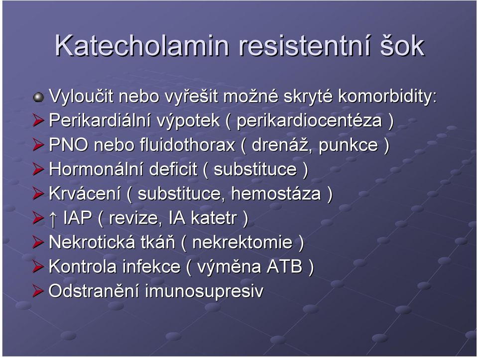 Hormonáln lní deficit ( substituce ) Krvácen cení ( substituce, hemostáza ) IAP (