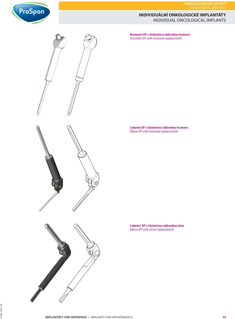 náhradou humeru Elbow EP with humeral replacement Loketní EP s částečnou náhradou