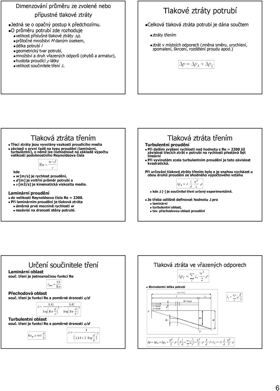 hustota proudící ρ látky velikost součinitele tření λ.