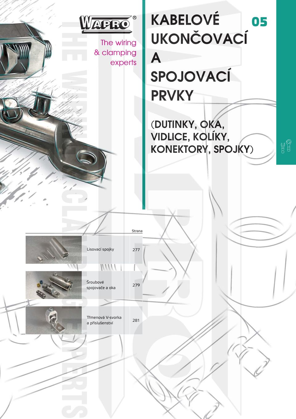 Strana isovací spojky 277 Šroubové spojovače a oka 279