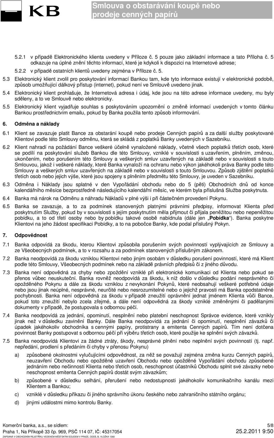 2.2 v případě ostatních klientů uvedeny zejména v Příloze č. 5.