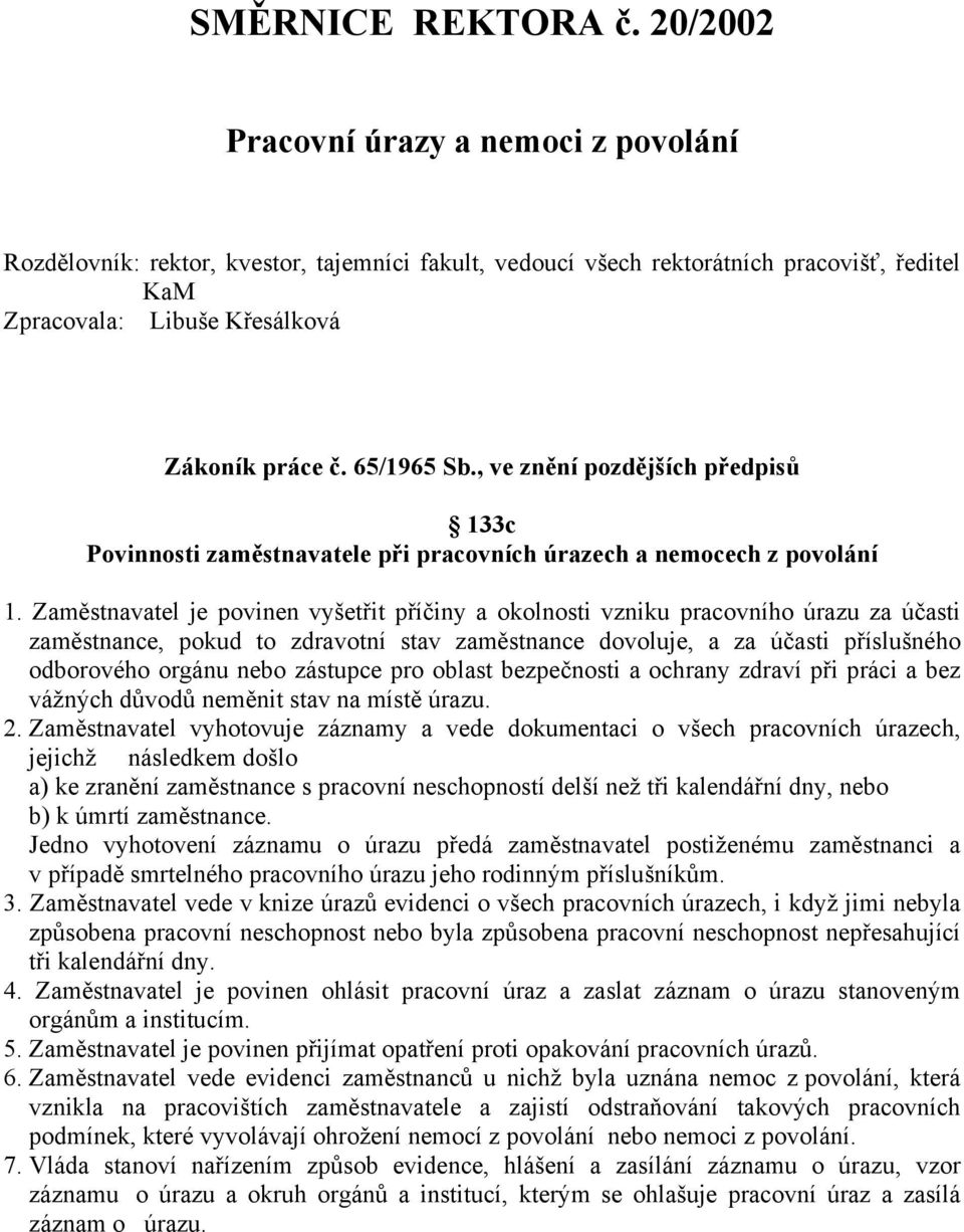 , ve znění pozdějších předpisů 133c Povinnosti zaměstnavatele při pracovních úrazech a nemocech z povolání 1.