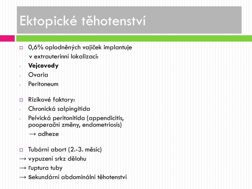 salpingitida - Pelvická peritonitida (appendicitis, pooperační změny, endometriosis)