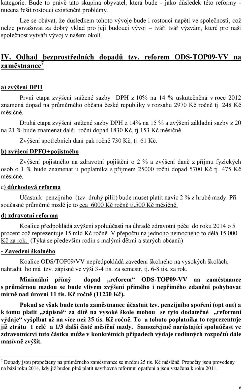 našem okolí. IV. Odhad bezprostředních dopadů tzv.