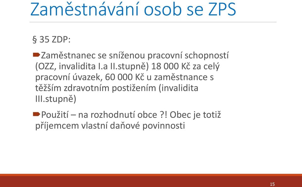 stupně) 18 000 Kč za celý pracovní úvazek, 60 000 Kč u zaměstnance s těžším