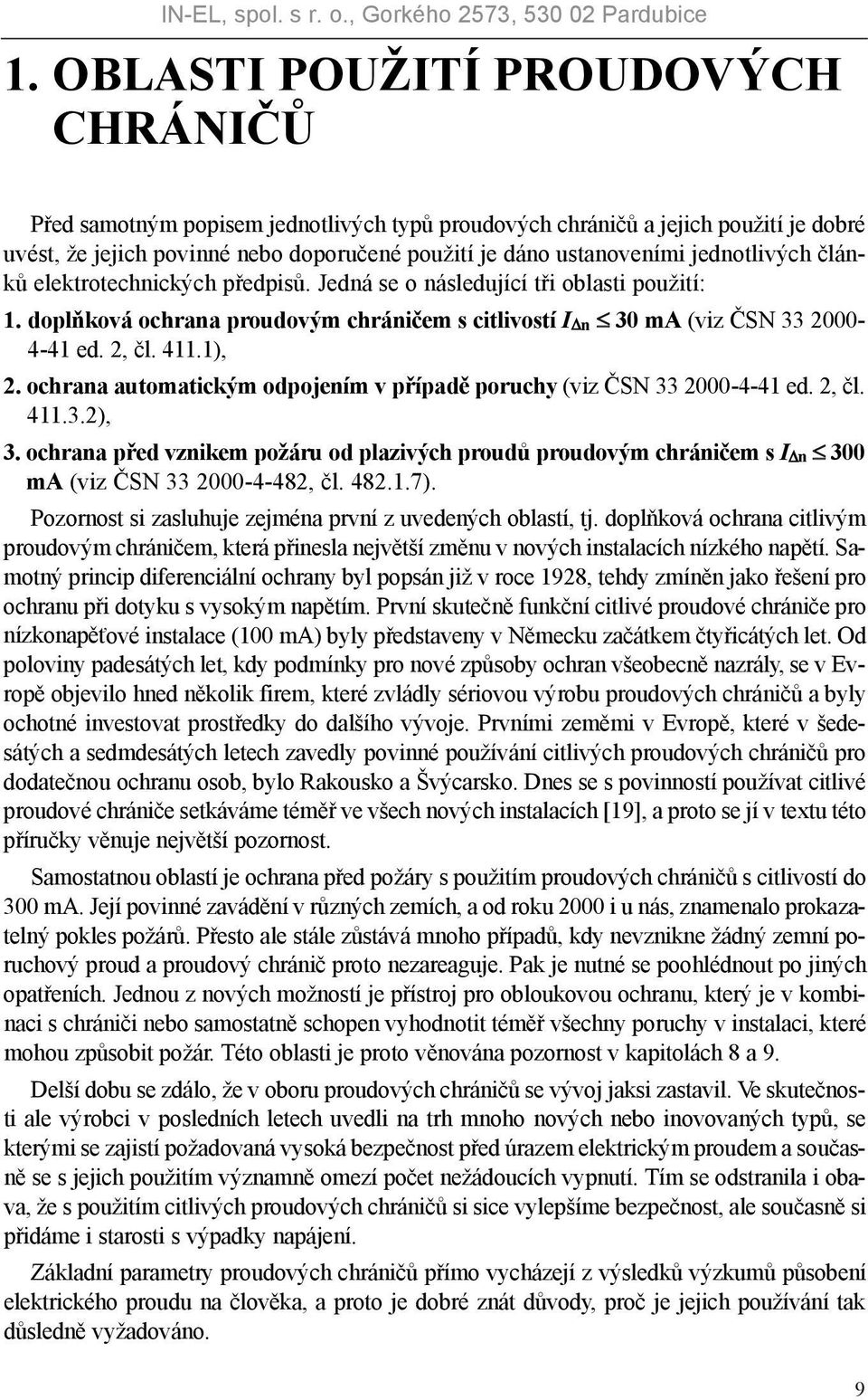 ochrana automatickým odpojením v případě poruchy (viz ČSN 33 2000-4-41 ed. 2, čl. 411.3.2), 3.