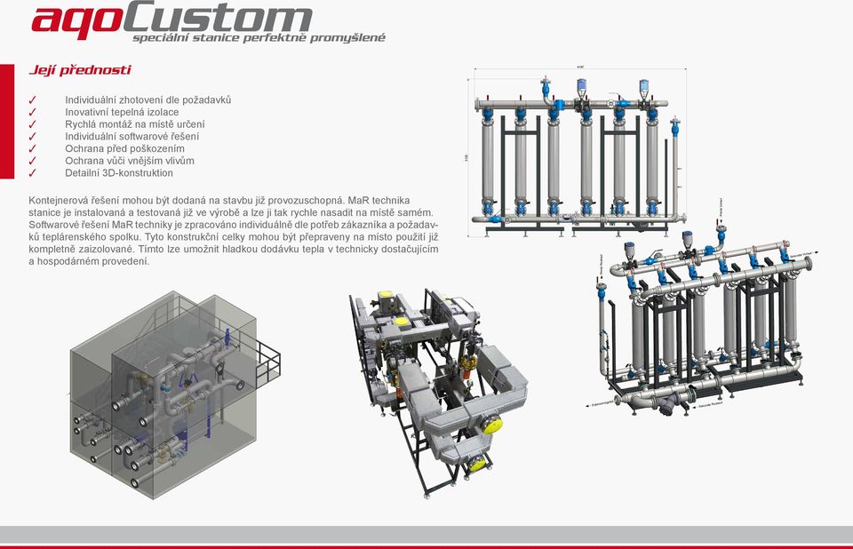 MaR technika stanice je instalovaná a testovaná již ve výrobě a lze ji tak rychle nasadit na místě samém.