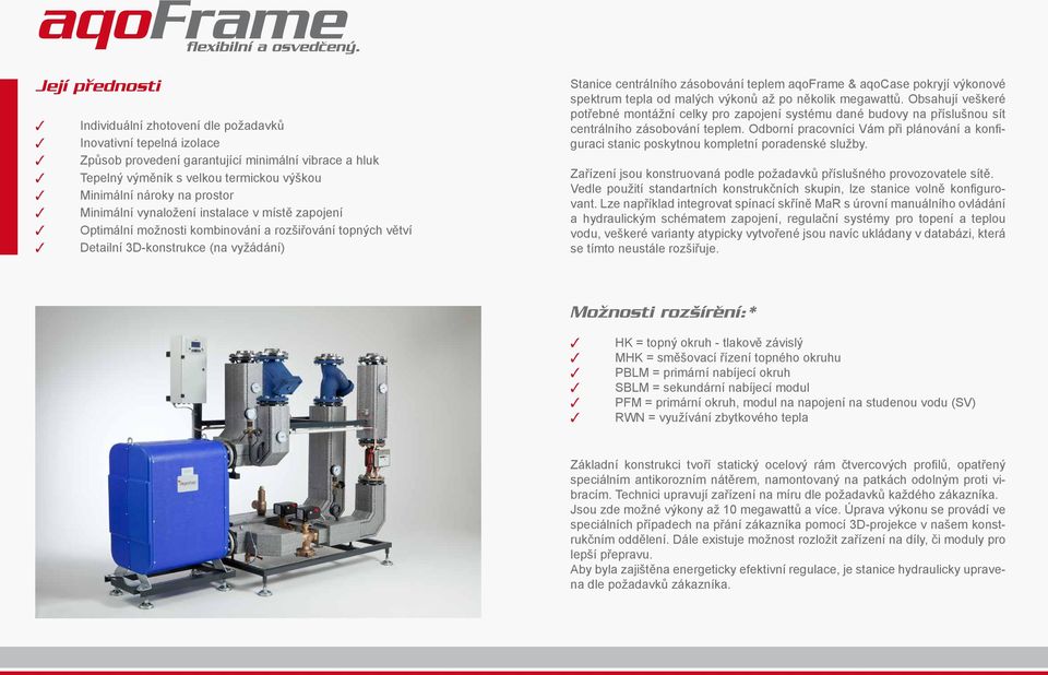 aqoframe & aqocase pokryjí výkonové spektrum tepla od malých výkonů až po několik megawattů.