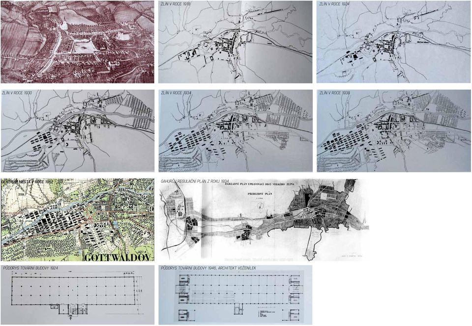 V ROCE 1934 ZLÍN V ROCE 1938 CENTRUM MĚSTA V ROCE 1952 GAHURŮV