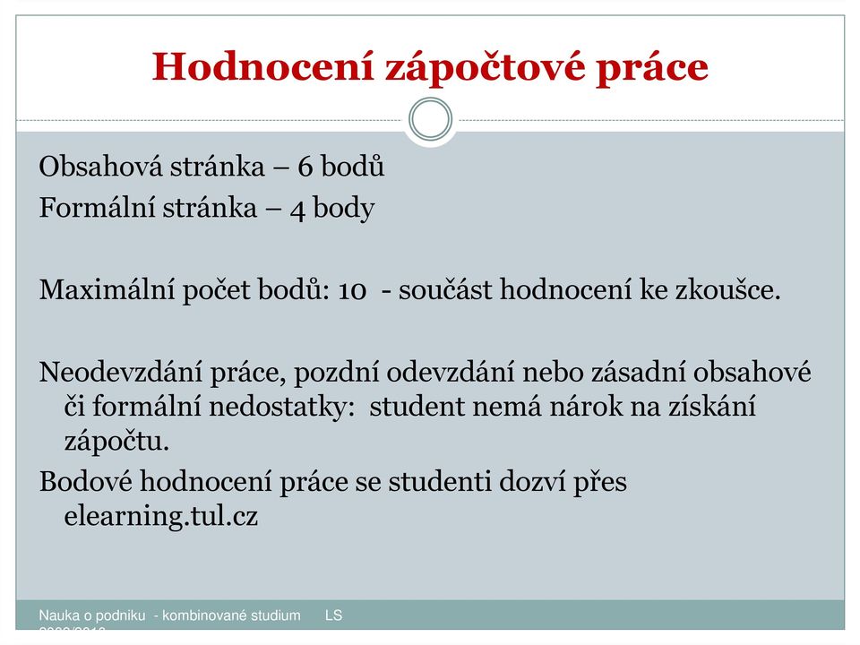 Neodevzdání práce, pozdní odevzdání nebo zásadní obsahové či formální nedostatky: student