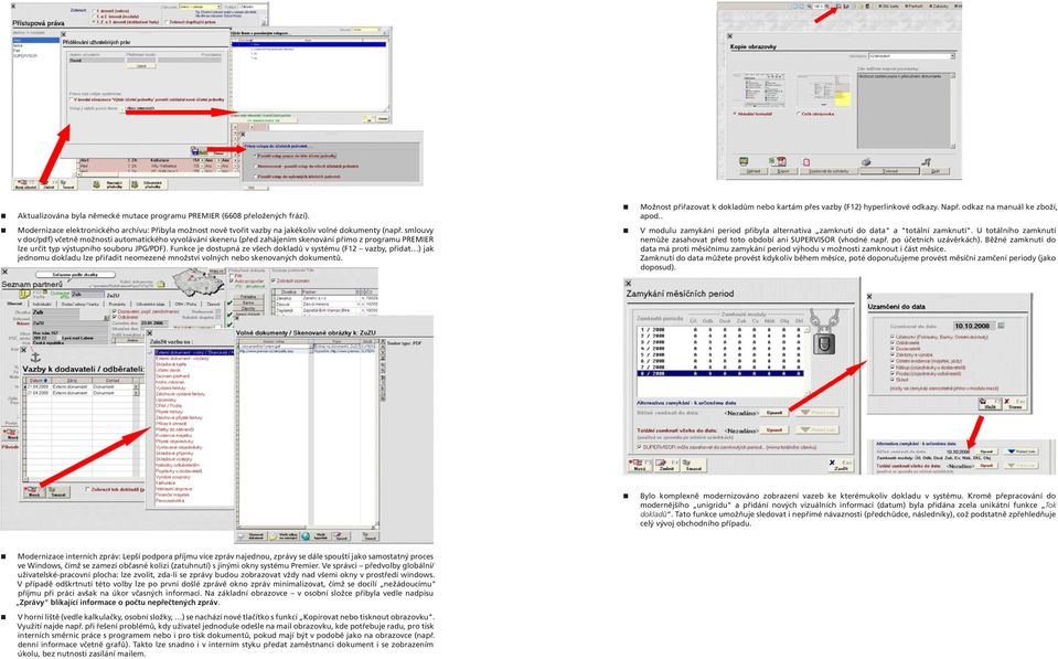 smlouvy v doc/pdf) včetně možnosti automatického vyvolávání skeneru (před zahájením skenování přímo z programu PREMIER lze určit typ výstupního souboru JPG/PDF).