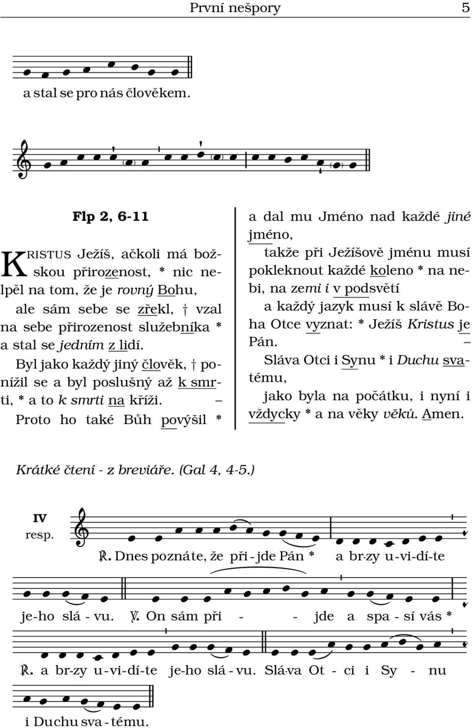Byl jko kždý jiný člověk, ponížil se byl poslušný ž k smrti, * to k smrti n kříži.