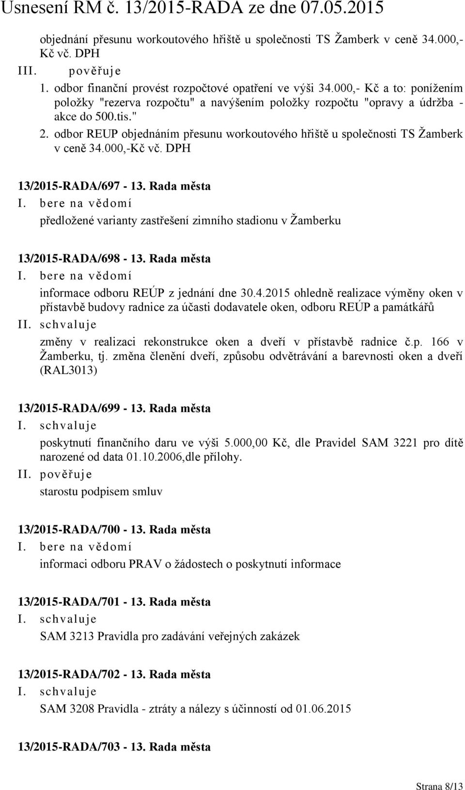 odbor REUP objednáním přesunu workoutového hřiště u společnosti TS Žamberk v ceně 34.000,-Kč vč. DPH 13/2015-RADA/697-13.