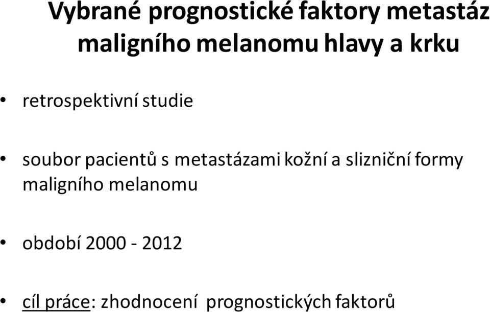 metastázami kožní a slizniční formy maligního melanomu