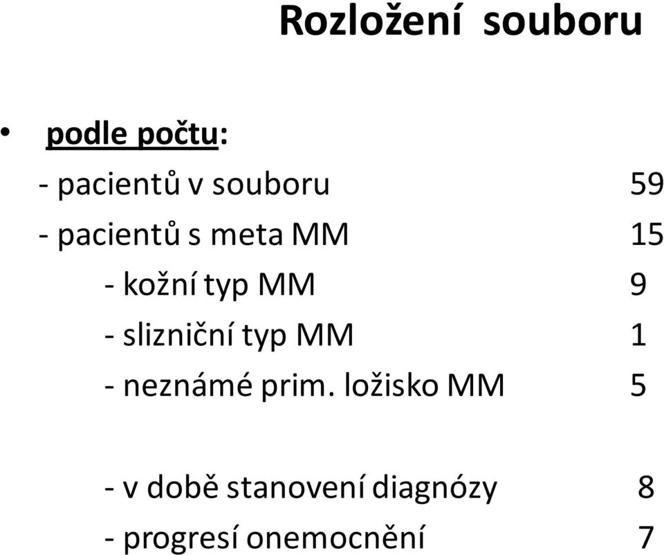 9 - slizniční typ MM 1 - neznámé prim.