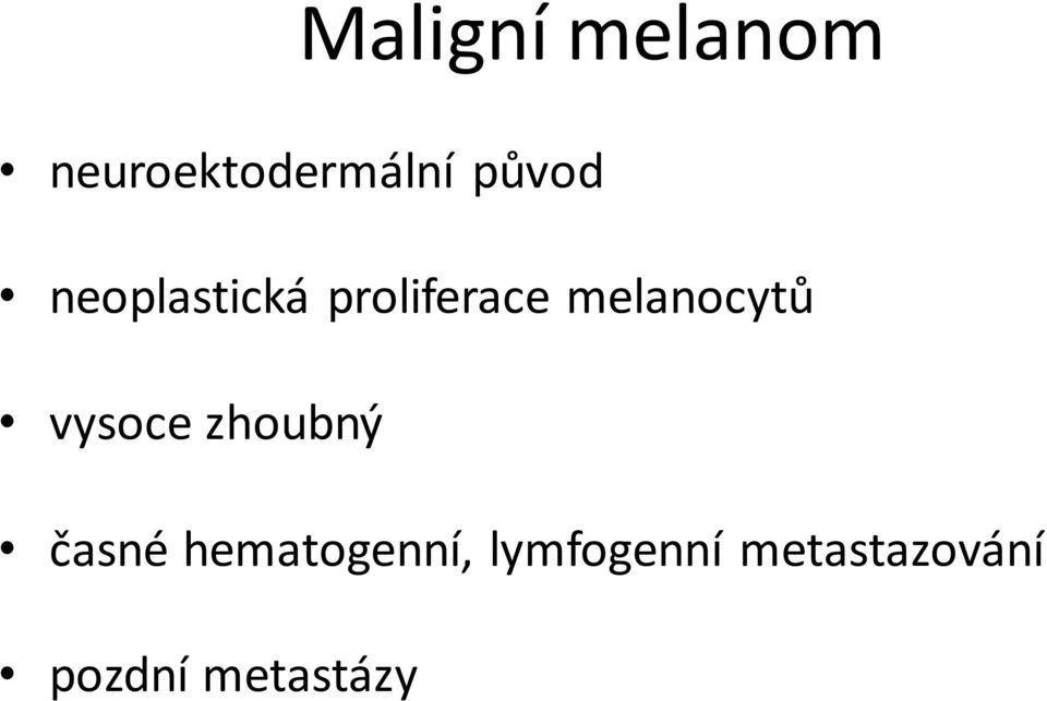 melanocytů vysoce zhoubný časné