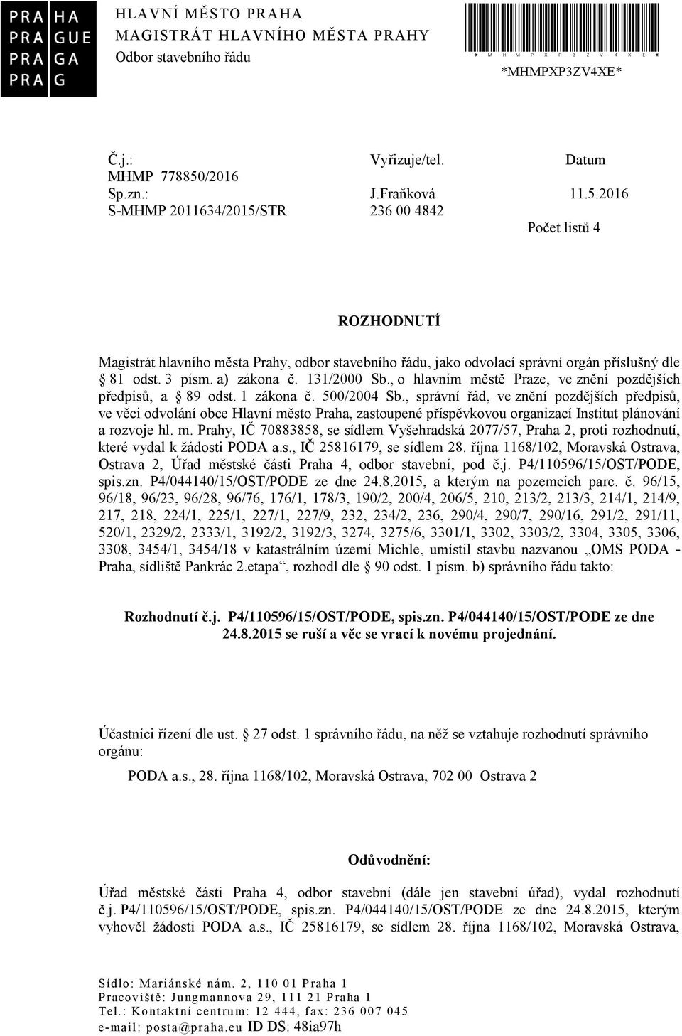 131/2000 Sb., o hlavním městě Praze, ve znění pozdějších předpisů, a 89 odst. 1 zákona č. 500/2004 Sb.