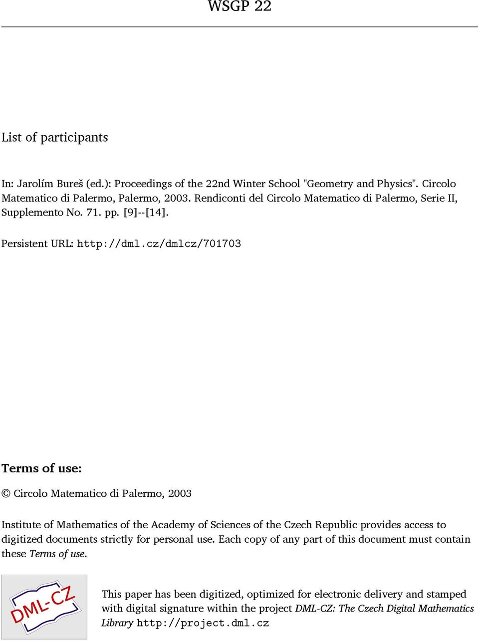 cz/dmlcz/701703 Terms of use: Circolo Matematico di Palermo, 2003 Institute of Mathematics of the Academy of Sciences of the Czech Republic provides access to digitized documents
