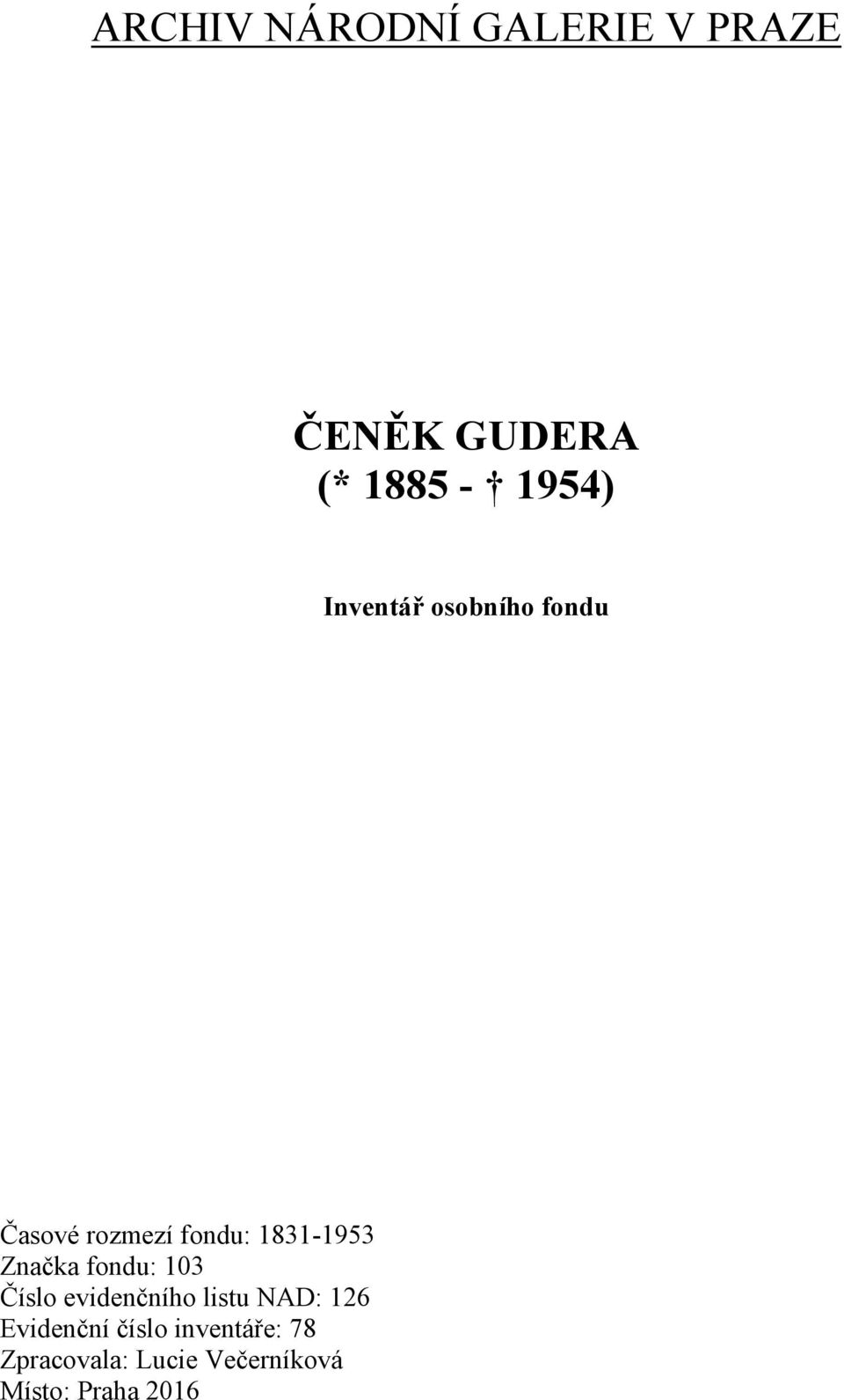 Značka fondu: 103 Číslo evidenčního listu NAD: 126 Evidenční