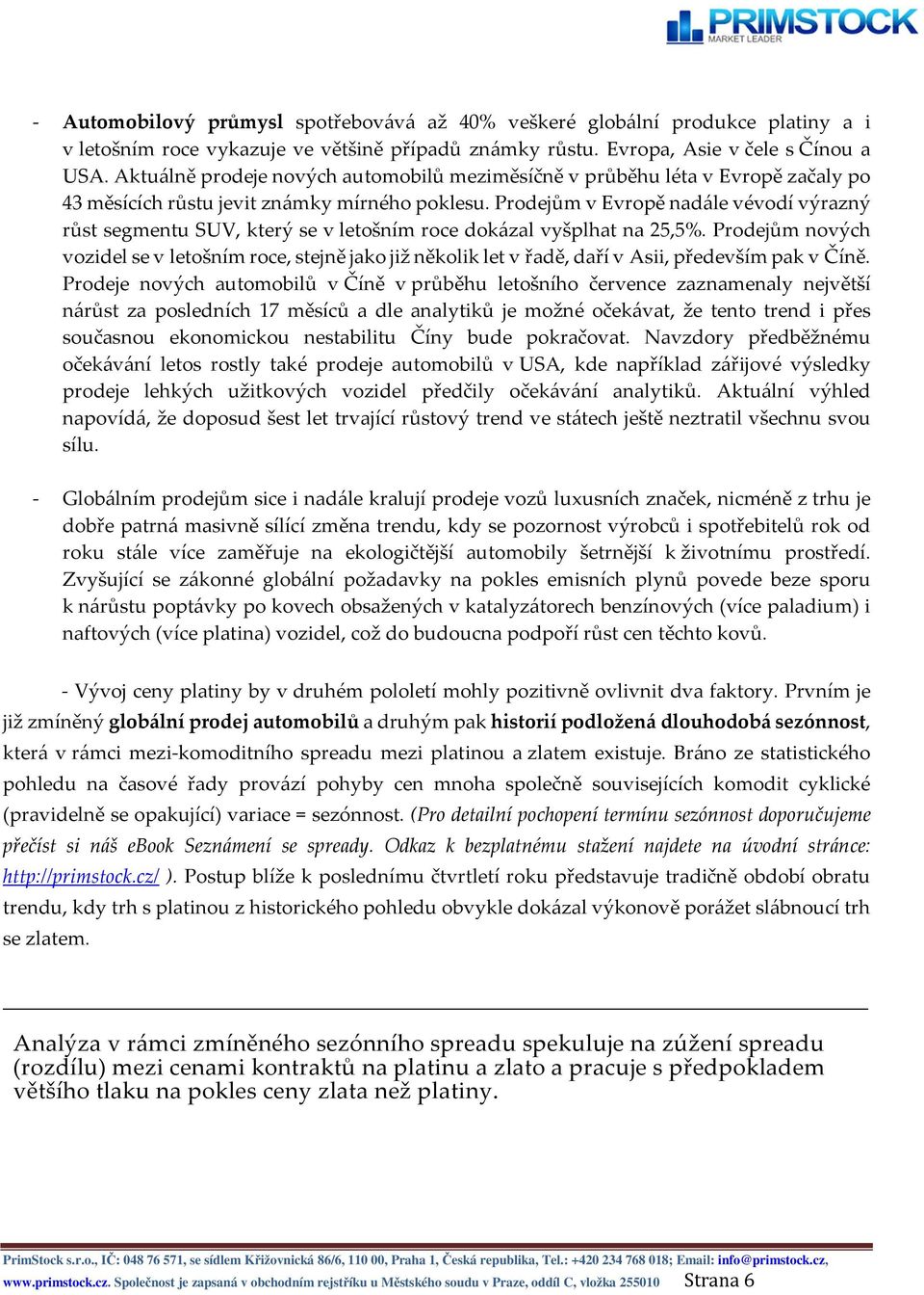 Prodejům v Evropě nadále vévodí výrazný růst segmentu SUV, který se v letošním roce dokázal vyšplhat na 25,5%.