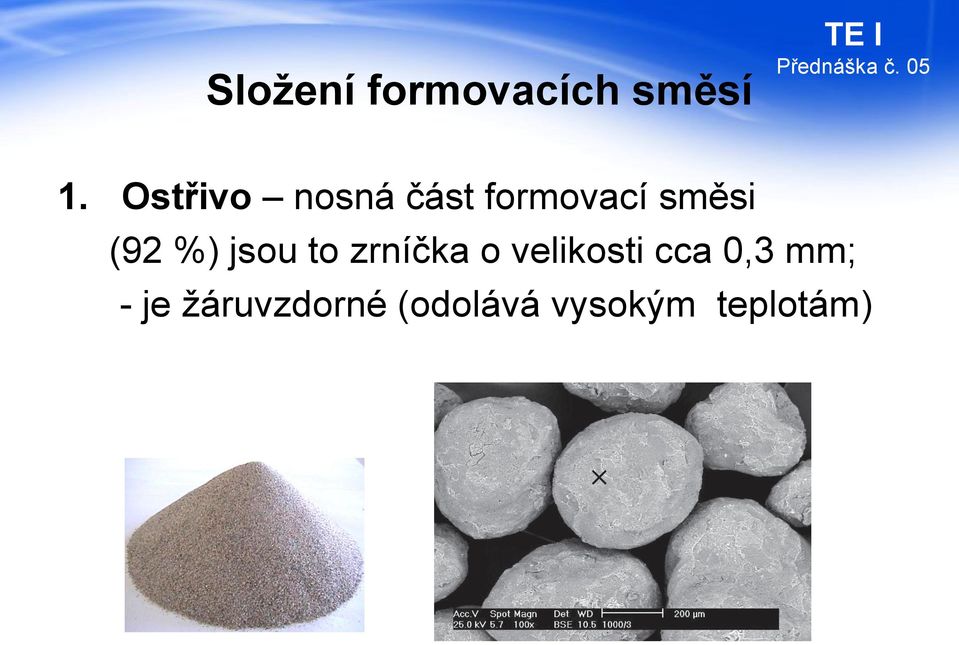 %) jsou to zrníčka o velikosti cca 0,3