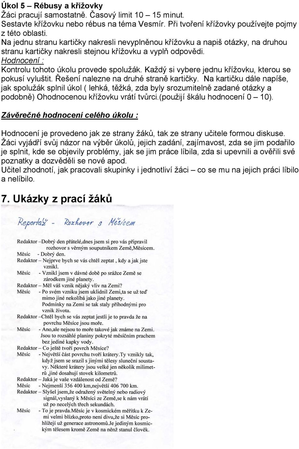 Každý si vybere jednu křížovku, kterou se pokusí vyluštit. Řešení nalezne na druhé straně kartičky.