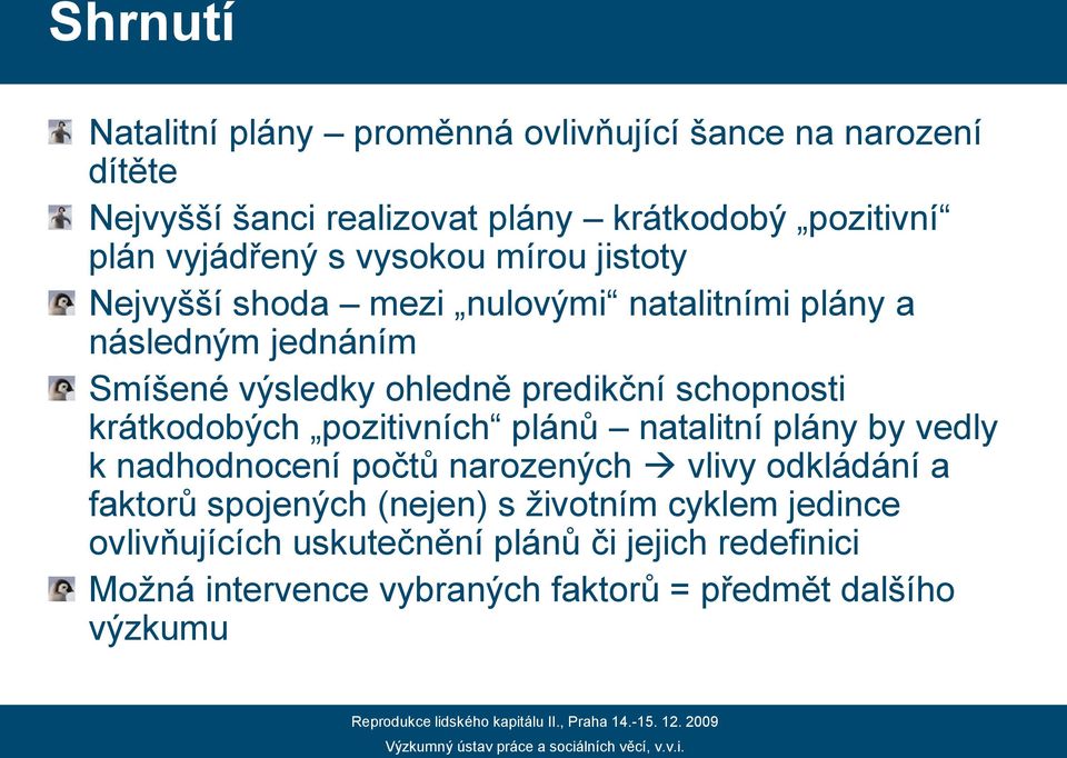 schopnosti krátkodobých pozitivních plánů natalitní plány by vedly k nadhodnocení počtů narozených vlivy odkládání a faktorů spojených