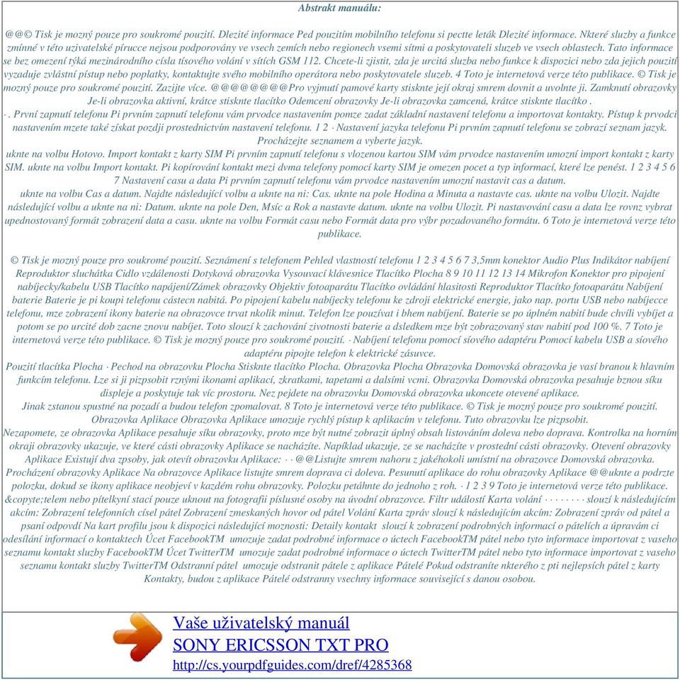 Tato informace se bez omezení týká mezinárodního císla tísového volání v sítích GSM 112.