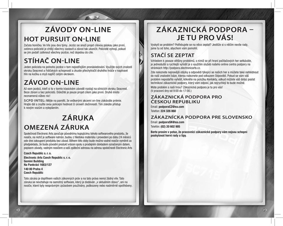 Využijte svých znalostí okrsku Seacrest a řidičských schopností a zkuste přechytračit druhého hráče v napínavé hře na kočku a myš napříč celým okrskem.